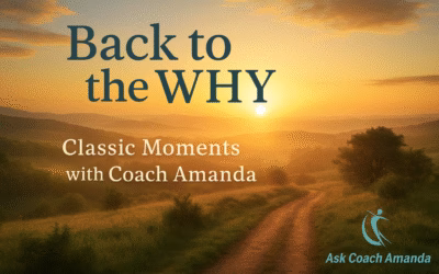 Back to the WHY: Classic Moments with Coach Amanda